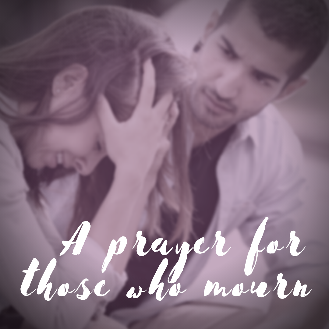 A PRAYER FOR THOSE WHO MOURN | Intercessors For America