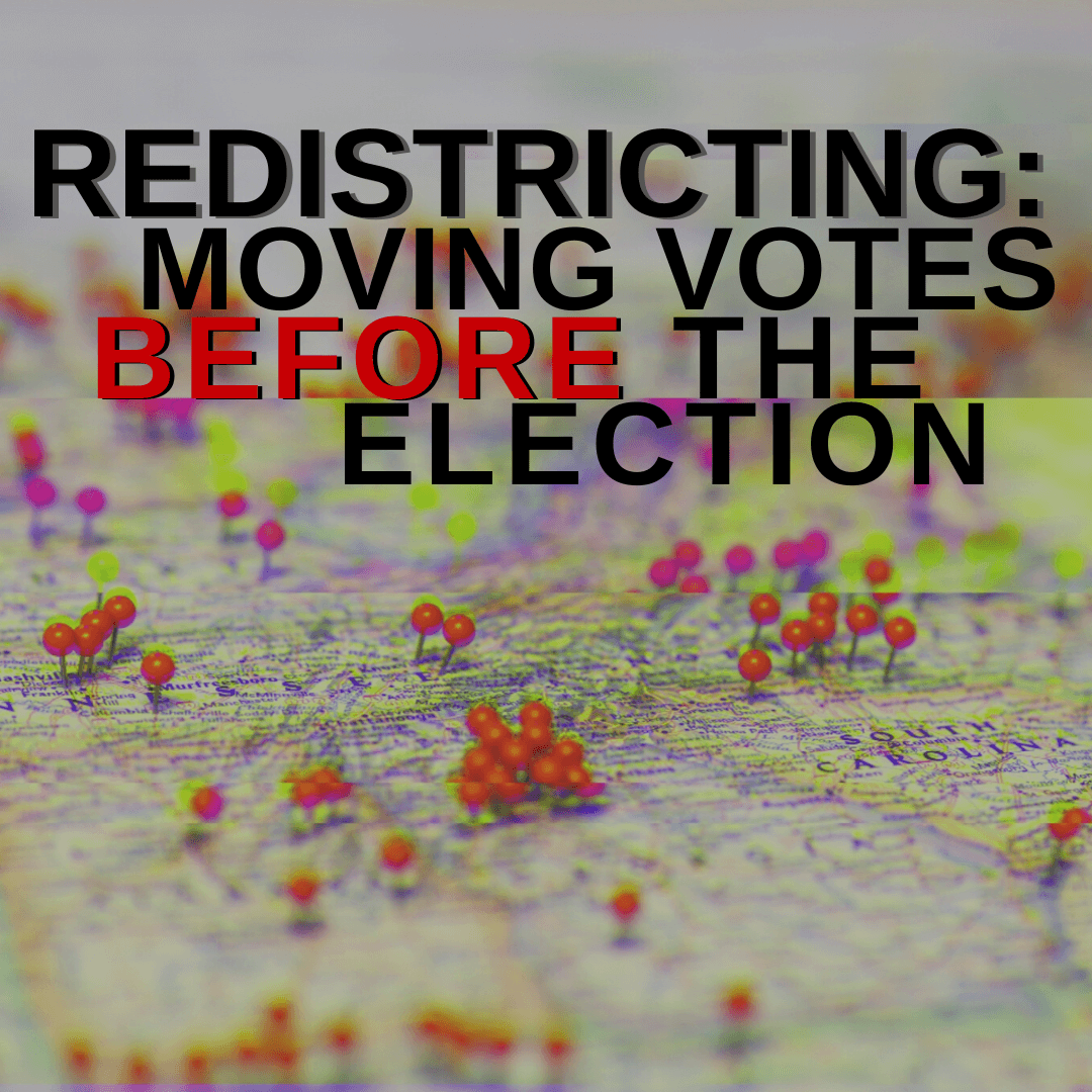 REDISTRICTING—MOVING VOTES BEFORE THE ELECTION | Intercessors For America